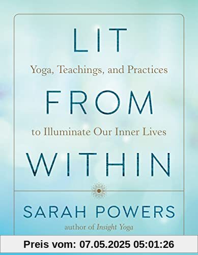 Lit from Within: Yoga, Teachings, and Practices to Illuminate Our Inner Lives