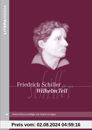 LiteraMedia: Wilhelm Tell: Handreichungen für den Unterricht. Unterrichtsvorschläge und Kopiervorlagen