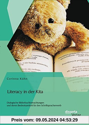 Literacy in der Kita: Dialogische Bilderbuchbetrachtungen und deren Bedeutsamkeit für den Schriftspracherwerb