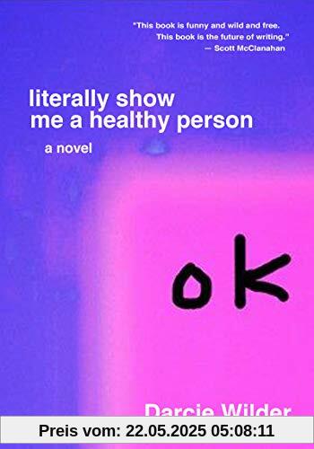 Literally Show Me a Healthy Person Literally Show Me a Healthy Person
