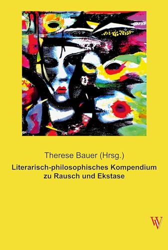 Literarisch-philosophisches Kompendium zu Rausch und Ekstase (Wiener Verlag)