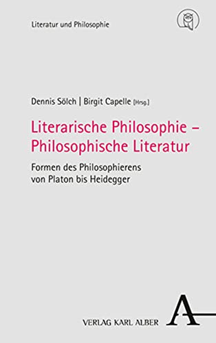 Literarische Philosophie – Philosophische Literatur: Formen des Philosophierens von Platon bis Heidegger (Literatur und Philosophie) von Nomos
