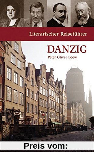 Literarischer Reiseführer Danzig: Acht Stadtspaziergänge (Potsdamer Bibliothek östliches Europa - Kulturreisen)