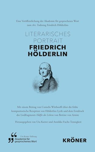 Literarisches Portrait Friedrich Hölderlin: Mit einem Beitrag von Cornelis Witthoefft über die frühe kompositorische Rezeption von Hölderlins Lyrik ... von Arnim (Akademie für gesprochenes Wort) von Alfred Kröner Verlag