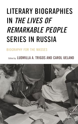 Literary Biographies in The Lives of Remarkable People Series in Russia: Biography for the Masses (Crosscurrents: Russia's Literature in Context) von Lexington Books