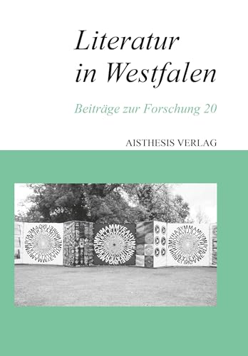 Literatur in Westfalen: Beiträge zur Forschung 20 Literatur in Westfalen: Beiträge zur Forschung 20 von Aisthesis