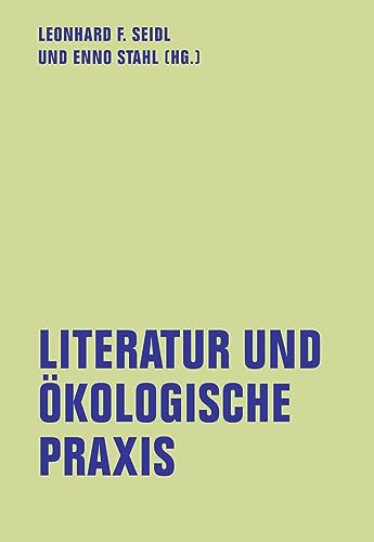 Literatur und ökologische Praxis (lfb texte) von Verbrecher Verlag