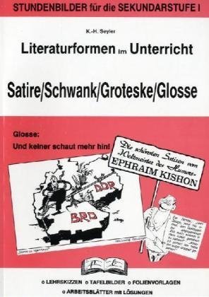 Literaturformen im Unterricht, Satire, Schwank, Groteske, Glosse