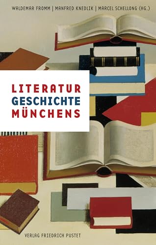 Literaturgeschichte Münchens (Bayerische Geschichte) von Pustet, Friedrich GmbH