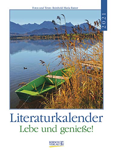 Literaturkalender Lebe und genieße! 2022: Literarischer Wochenkalender * 1 Woche 1 Seite * literarische Zitate und Bilder * 24 x 32 cm von Korsch Verlag