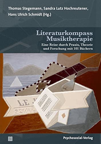Literaturkompass Musiktherapie: Eine Reise durch Praxis, Theorie und Forschung mit 101 Büchern (Therapie & Beratung) von Psychosozial Verlag GbR