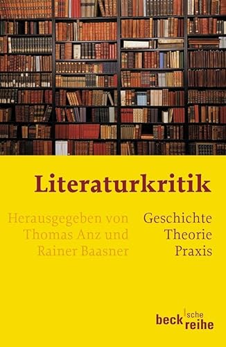 Literaturkritik: Geschichte, Theorie, Praxis