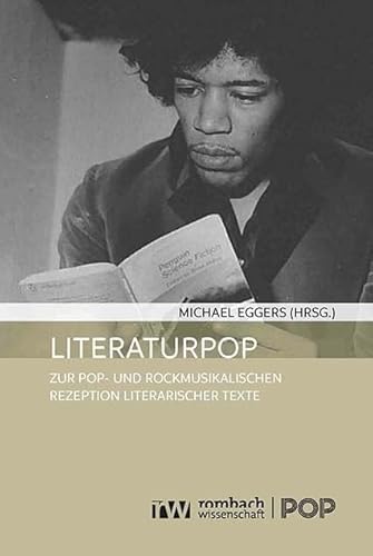 Literaturpop: Zur pop- und rockmusikalischen Rezeption literarischer Texte (Pop: Kultur | Medien | Ästhetik) von Rombach Wissenschaft