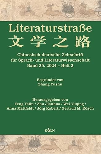 Literaturstraße: Chinesisch-deutsche Zeitschrift für Sprach- und Literaturwissenschaft, Band 25, 2024 – Heft 2 Literaturstraße: Chinesisch-deutsche Zeitschrift für Sprach- und Literaturwissenschaft, Band 25, 2024 – Heft 2 von Königshausen u. Neumann