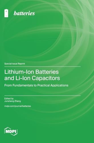 Lithium-Ion Batteries and Li-Ion Capacitors: From Fundamentals to Practical Applications Lithium-Ion Batteries and Li-Ion Capacitors: From Fundamentals to Practical Applications von MDPI AG