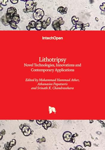 Lithotripsy - Novel Technologies, Innovations and Contemporary Applications: Novel Technologies, Innovations and Contemporary Applications von IntechOpen