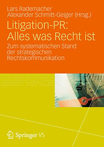 Litigation-PR: Alles was Recht ist: Zum systematischen Stand der strategischen Rechtskommunikation Litigation-PR: Alles was Recht ist: Zum systematischen Stand der strategischen Rechtskommunikation von VS Verlag für Sozialwissenschaften