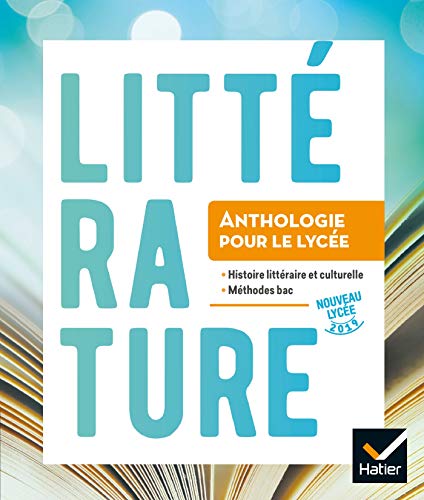 Litterature Anthologie Lycee 2de/1re 2019: Anthologie pour le lycée von HATIER
