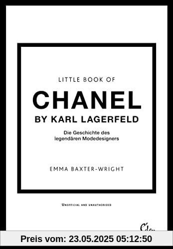 Little Book of Chanel by Karl Lagerfeld: Die Geschichte des legendären Modedesigners (Die kleine Modebibliothek, Band 6)