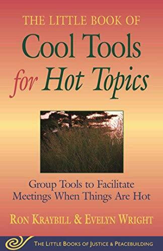 Little Book of Cool Tools for Hot Topics: Group Tools To Facilitate Meetings When Things Are H...