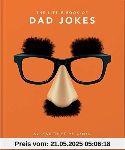 Little Book of Dad Jokes: So Bad They're Good