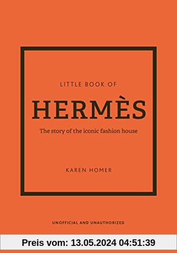 Little Book of Hermès: The Story of the Iconic Fashion House (Little Books of Fashion, 14)