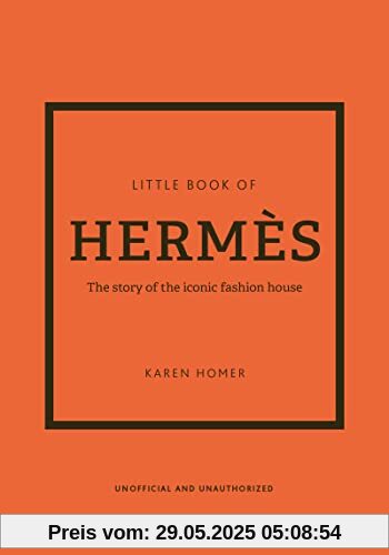 Little Book of Hermès: The Story of the Iconic Fashion House (Little Books of Fashion, 14)