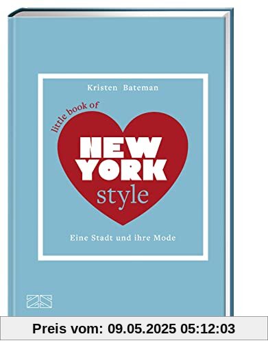 Little Book of New York Style: Eine Stadt und ihre Mode (Die kleine Modebibliothek: City Styles, Band 2)