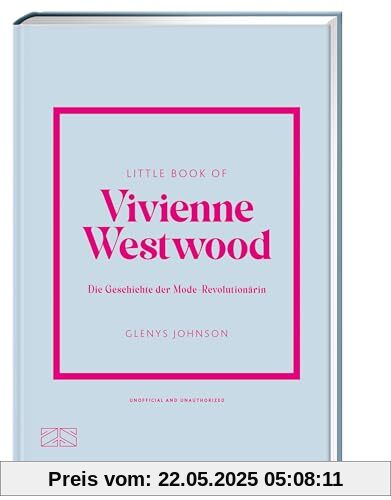 Little Book of Vivienne Westwood: Die Geschichte der Mode-Revolutionärin (Die kleine Modebibliothek, Band 11)
