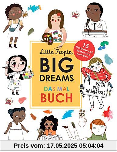 Little People, Big Dreams: Das Malbuch Little People, Big Dreams: Das Malbuch