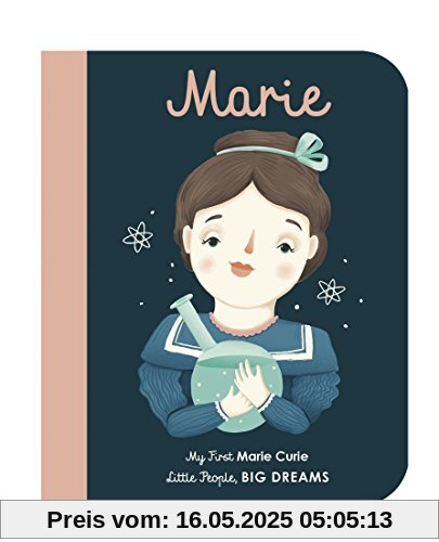 Little People, Big Dreams: Marie Curie: My First Marie Curie Little People, Big Dreams: Marie Curie: My First Marie Curie