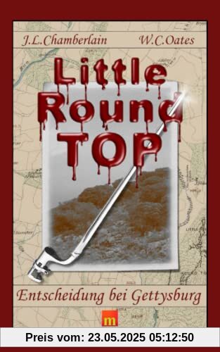 Little Round Top: Entscheidung bei Gettysburg