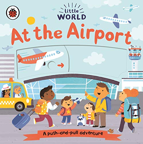 Little World: At the Airport: A push-and-pull adventure von Ladybird