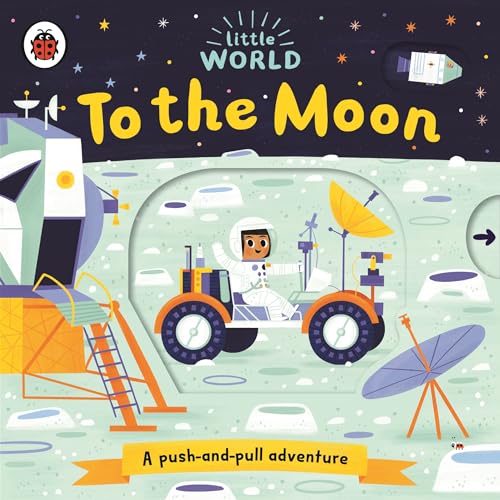 Little World: To the Moon: A push-and-pull adventure von LADYBIRD