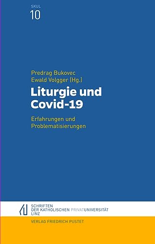 Liturgie und Covid-19: Erfahrungen und Problematisierungen (Schriften der Katholischen Privat-Universität Linz) von Pustet, Friedrich GmbH