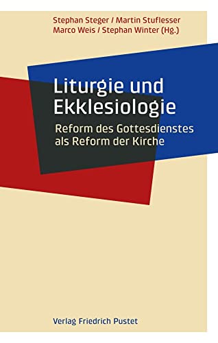 Liturgie und Ekklesiologie: Reform des Gottesdienstes als Reform der Kirche
