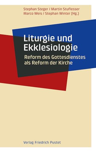 Liturgie und Ekklesiologie: Reform des Gottesdienstes als Reform der Kirche
