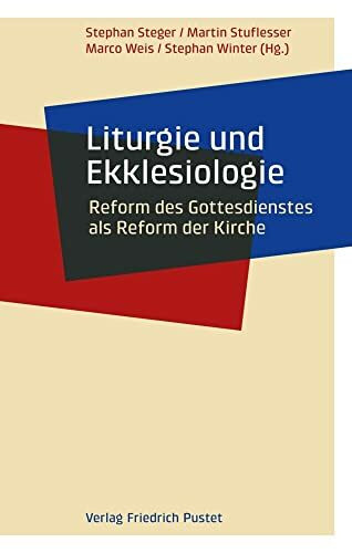 Liturgie und Ekklesiologie: Reform des Gottesdienstes als Reform der Kirche