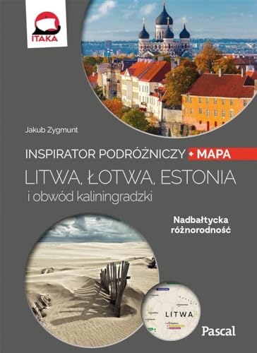 Litwa, Lotwa, Estonia i obwod Kaliningradzki Inspirator podrozniczy Litwa, Lotwa, Estonia i obwod Kaliningradzki Inspirator podrozniczy