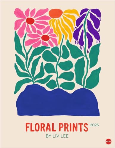 Liv Lee: Floral Prints 2025: Posterkalender 2025. Farbenfroher Kunstkalender aus Down Under: Florale Kunstwerke in leuchtenden Farben. Blumen-Kalender 2025 im Format 34 x 44 cm