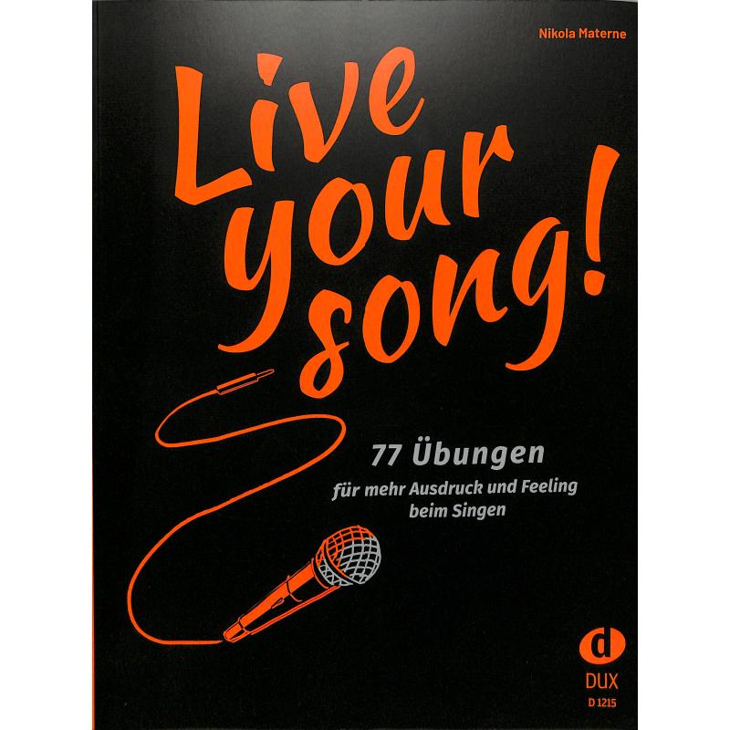 Live your song | 77 Übungen für mehr Ausdruck und Feeling beim Singen