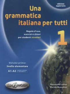 Livello elementare, A1-A2 / Una grammatica italiana per tutti 1 von Edilingua