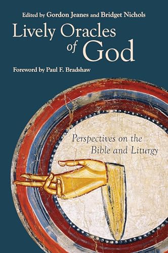 Lively Oracles of God: Perspectives on the Bible and Liturgy (Alcuin Club Collections, 97)