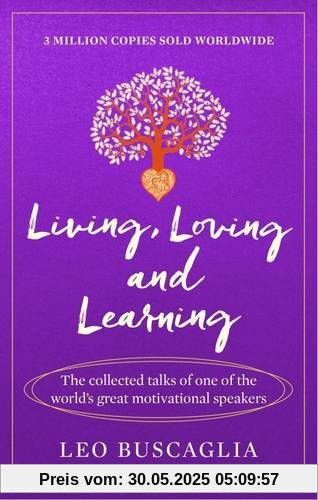 Living, Loving and Learning: The collected talks of one of the world's great motivational speakers (Prelude Psychology Classics)