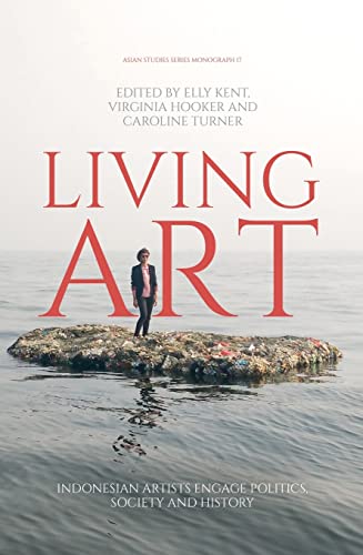 Living Art: Indonesian Artists Engage Politics, Society and History (Asian Studies Series, Band 17) von ANU Press