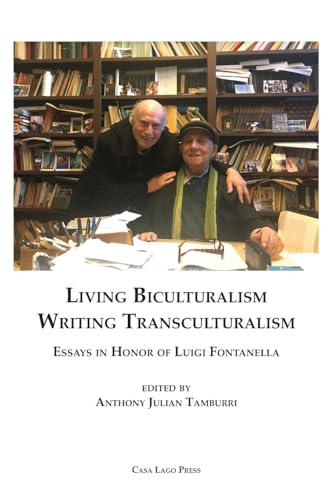 Living Biculturalism, Writing Transculturalism: Essays in Honor of Luigi Fontanella: Essays in Honor of Luigi Fontanella von Casa Lago Press