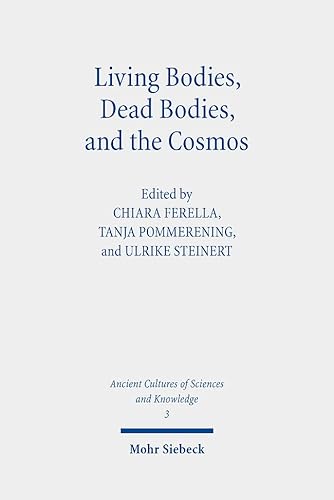 Living Bodies, Dead Bodies, and the Cosmos: Culturally Specific and Universal Concepts (ASK, Band 3)