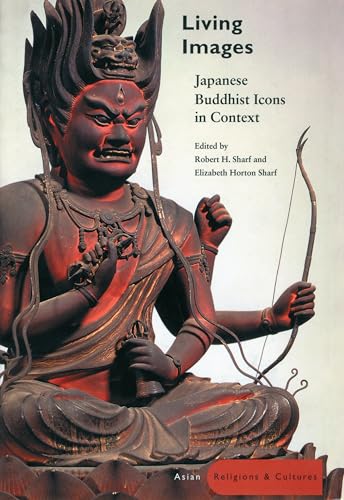 Living Images: Japanese Buddhist Icons in Context (Arc: Asian Religions and Cultures)