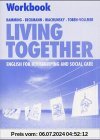 Living Together Workbook: English for Housekeeping and Social Care