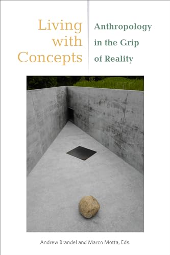 Living With Concepts: Anthropology in the Grip of Reality (Thinking from Elsewhere) von Fordham University Press